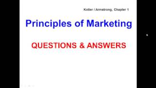 Principles of Marketing  QUESTIONS amp ANSWERS  Kotler  Armstrong Chapter 1 [upl. by Ydna490]