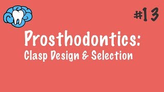 Prosthodontics  Clasp Design amp Selection  INBDE ADAT [upl. by Ahsaetan]