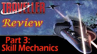 Traveller Part 3  Skill Mechanics [upl. by Yornoc874]