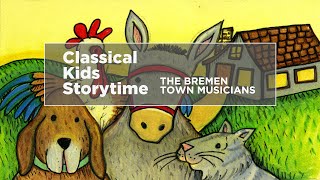 YourClassical Storytime The Bremen Town Musicians [upl. by Notsle837]