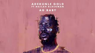 Adekunle Gold feat Nailah Blackman  AG Baby Official Audio [upl. by Tallu]