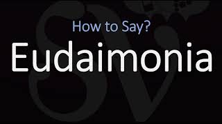 How to Pronounce Eudaimonia CORRECTLY [upl. by Amsa914]