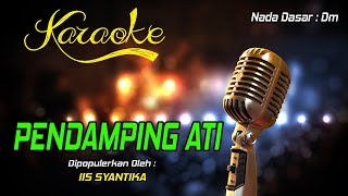 Karaoke PENDAMPING ATI  Iis Syantika [upl. by Enelyw77]