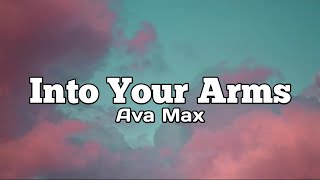 Into Your Arms  Ava Max Lyrics [upl. by Belldas375]