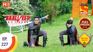 Baalveer Returns  Ep 227  Full Episode  4th November 2020 [upl. by Fairbanks]