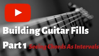 Building Guitar Fills Part 1  Seeing Chords as Intervals [upl. by Amsirahc]