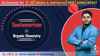 Tautomerism in Organic Chemistry  Explained by IITian  Jee Mains Advance NEET AIIMS amp BITSAT [upl. by Atinnek]