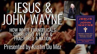 Jesus amp John Wayne How White Evangelicals Corrupted a Faith amp Fractured a Nation  Kristin Du Mez [upl. by Galanti]