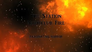 The Station Nightclub Fire  A Short Documentary  Fascinating Horror [upl. by Weinstock]