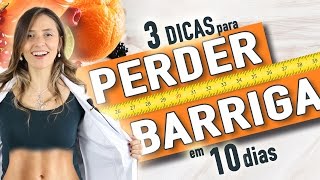 3 dicas para perder barriga em 10 dias [upl. by Evoy165]