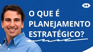 Planejamento Estratégico  O que é Planejamento Estratégico [upl. by Lenna]