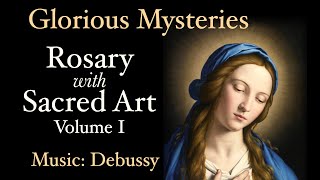 Glorious Mysteries  Rosary with Sacred Art Vol I  Music Debussy [upl. by Noiz]