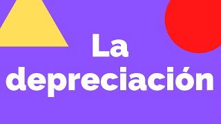 ¿QUÉ ES Y PARA QUÉ SIRVE LA DEPRECIACIÓN [upl. by Libbi]