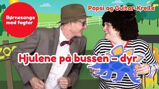 Hjulene på bussen – DYR  Børnesang med fagter  Popsi og GuitarKrelle [upl. by Lucas]