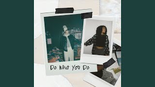 Do What You Do [upl. by Braynard]