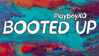 PlayboyXO  Booted Up Lyrics  you gone let me do my dance im booted up Tiktok Song [upl. by Ecirtel184]