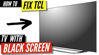 How To Fix a TCL TV Black Screen [upl. by Vivianne]