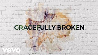 Matt Redman  Gracefully Broken Lyric Video ft Tasha Cobbs Leonard [upl. by Acissej]