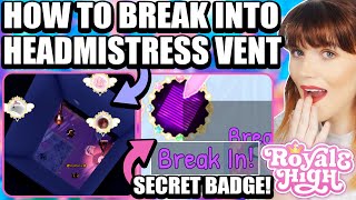 HOW TO BREAK INTO THE HEADMISTRESS VENT AND GET THE SECRET BADGE 🏰 Royale High SECRETS [upl. by Nelluc]