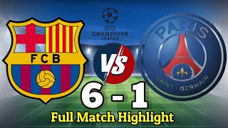 FCB Vs PSG 6  1 Full Match Highlight  Barcelona Vs Paris Champion League Match [upl. by Bunns902]