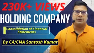 Holding Company Consolidation of Financial Statements  by CACMA Santosh Kumar [upl. by Ogram]