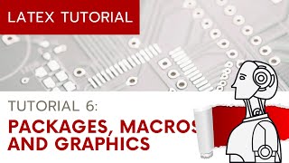 UPDATED LaTeX Tutorial 6 Packages Macros and Graphics [upl. by Mohn]