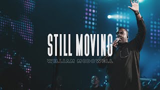 Still Moving  William McDowell Official Live Video [upl. by Newo]