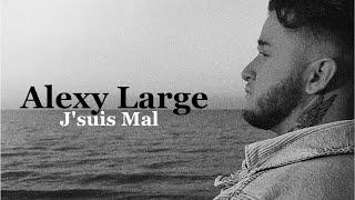 Alexy Large  JSuis Mal AUDIO [upl. by Niwdla]