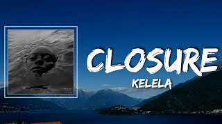 Kelela  closure Lyrics [upl. by Spearing]