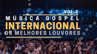 Música Gospel Internacional  Os Melhores Louvores 2020 vol3 [upl. by Kcyrred]