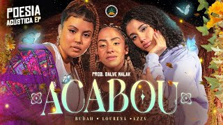 Acabou  Budah  Lourena  Azzy Prod Salve Malak  Poesia Acústica EP [upl. by Montana]