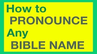 How To Pronounce Bible Names With Ease [upl. by Ayaros830]