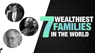 Here Are The World’s 7 Wealthiest Families [upl. by Aivek]