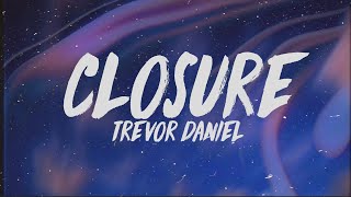 Trevor Daniel  Closure Lyrics [upl. by Estevan686]