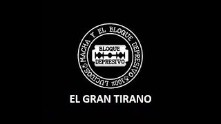 08 El Gran Tirano  Disco Macha Y El Bloque Depresivo  Letra [upl. by Becht]