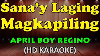 SANAY LAGING MAGKAPILING  April Boy Regino HD Karaoke [upl. by Pessa]