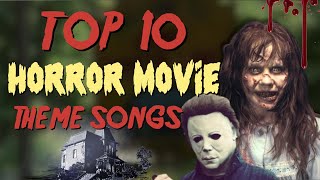 Top 10 Horror Movie Theme Songs [upl. by Aihsyla245]