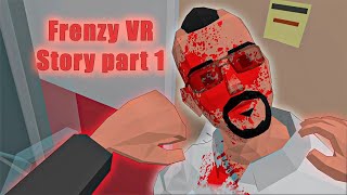 Frenzy VR Story Part 1 [upl. by Lulu]