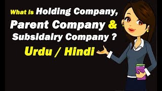 What is Holding Company  What is Parent Company amp Subsidiary Company  Urdu  Hindi [upl. by Obelia]