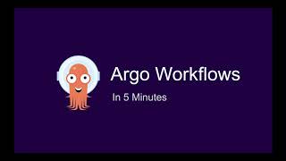 Argo Workflows in 5 minutes [upl. by Camey]