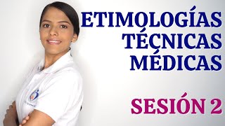 TERMINOLOGÍA MÉDICA  ETIMOLOGÍAS Y TÉCNICAS MÉDICAS SESIÓN 2 [upl. by Eitsym]