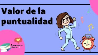 Puntualidad  Aprendo a diario  Valor de la puntualidad [upl. by Eeresed]