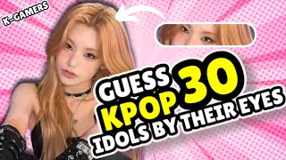 ✨GUESS 30 KPOP IDOLS BY THEIR EYES ✅  KPOP QUIZ [upl. by Maite344]