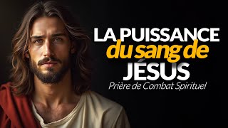 ❤️ LA PUISSANCE DU SANG DE JÉSUS  PRIÈRE DE DÉLIVRANCE  COMBAT SPIRITUEL [upl. by Aisaim]