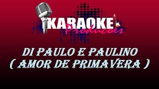 DI PAULLO E PAULINO  AMOR DE PRIMAVERA  KARAOKE [upl. by Eeslek]