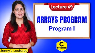 C49 Arrays in C  Part 4  Array Program 1  C Programming Tutorials [upl. by Ise856]