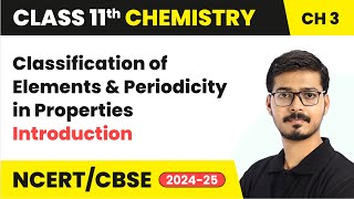 Classification of Elements amp Periodicity in Properties  Introduction  Class 11 Chemistry Chapter 3 [upl. by Lesser]