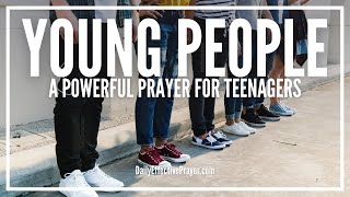 Prayer For Young People  Powerful Youth Prayers For Teenagers [upl. by Hennahane]