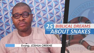 25 BIBLICAL MEANING OF DREAMS ABOUT SNAKES  Evangelist Joshua Orekhie [upl. by Akimal977]