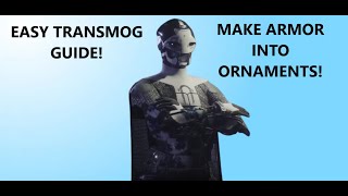 COMPLETE GUIDE TO TRANSMOG TURN ARMOR INTO ORNAMENTS  DESTINY 2 [upl. by Pelag]